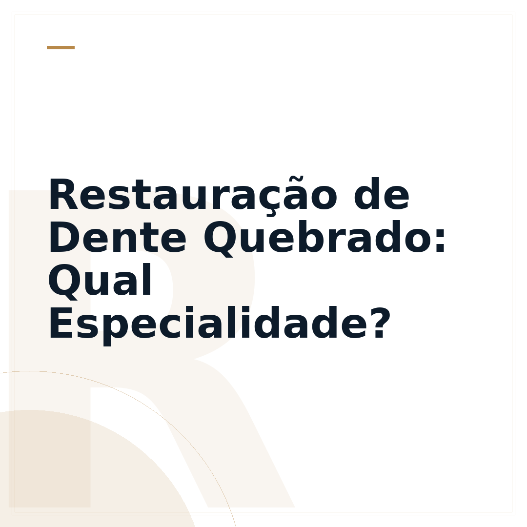 Restauração de Dente Quebrado: Qual Especialidade?