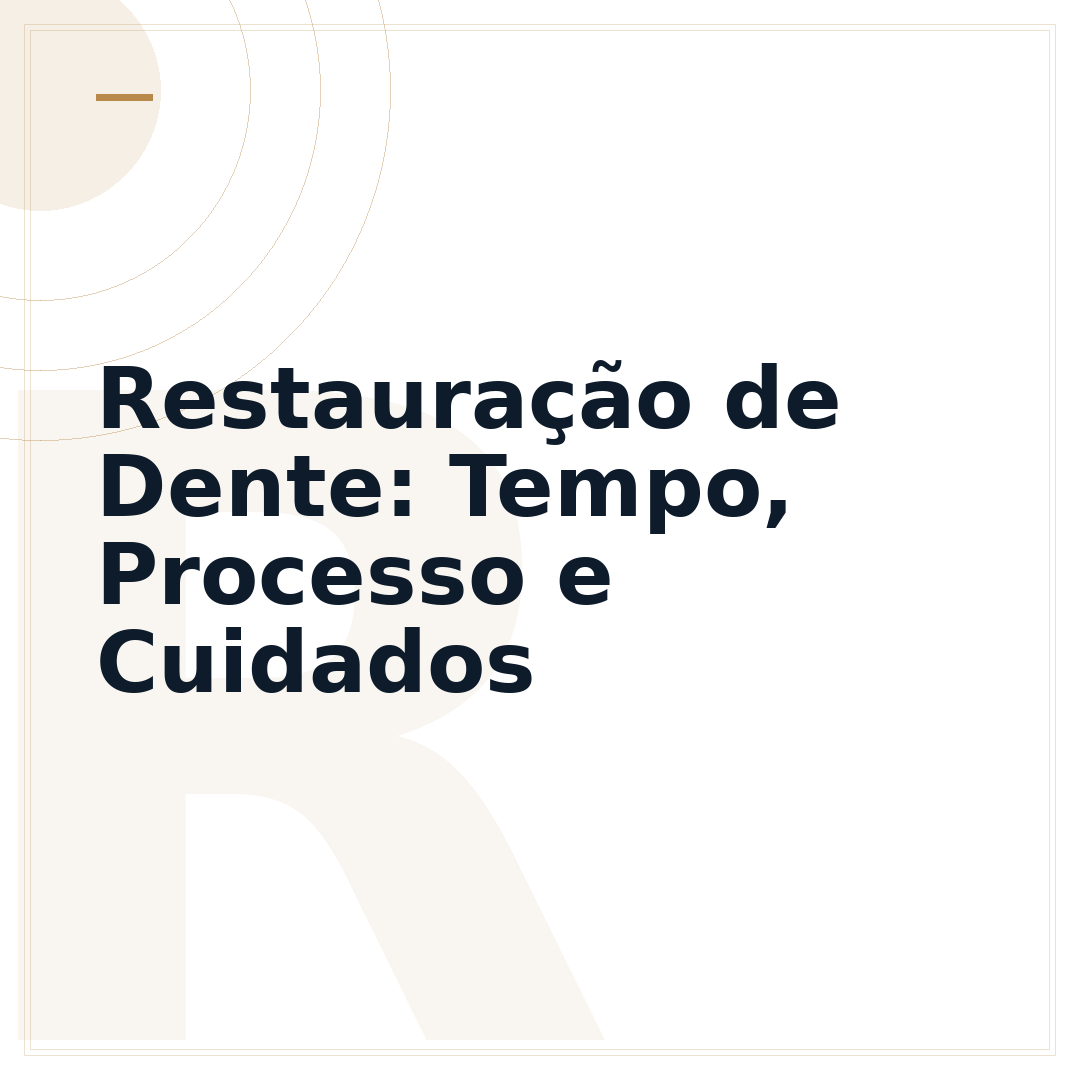 Restauração de Dente: Tempo, Processo e Cuidados