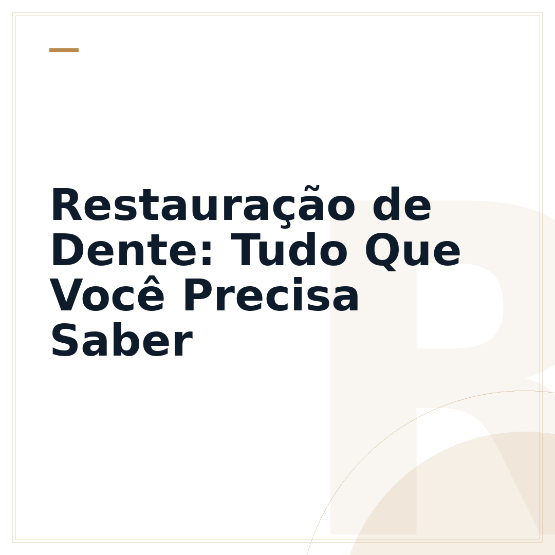 Restauração de Dente: Tudo Que Você Precisa Saber