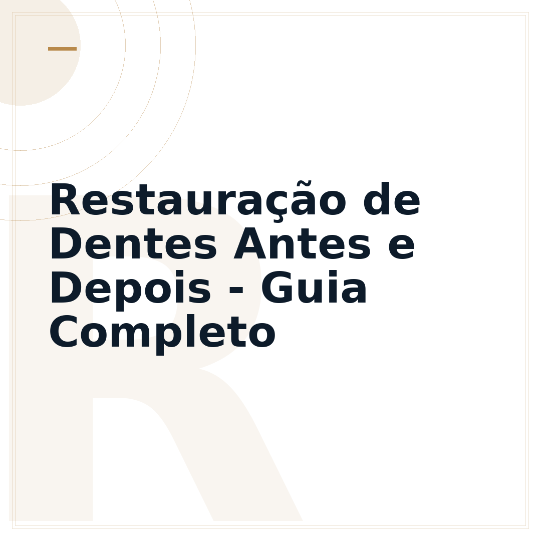 Restauração de Dentes Antes e Depois - Guia Completo