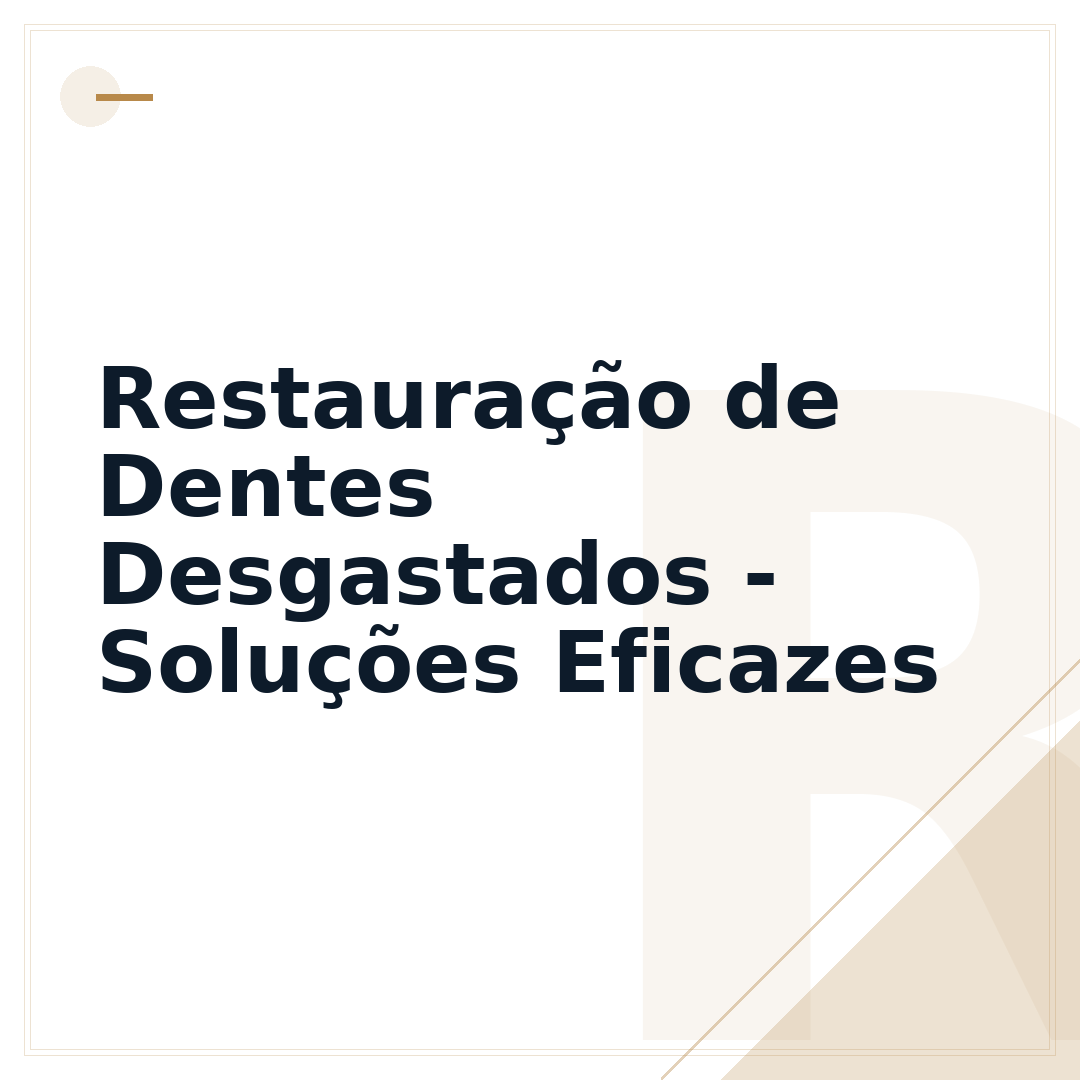 Restauração de Dentes Desgastados - Soluções Eficazes