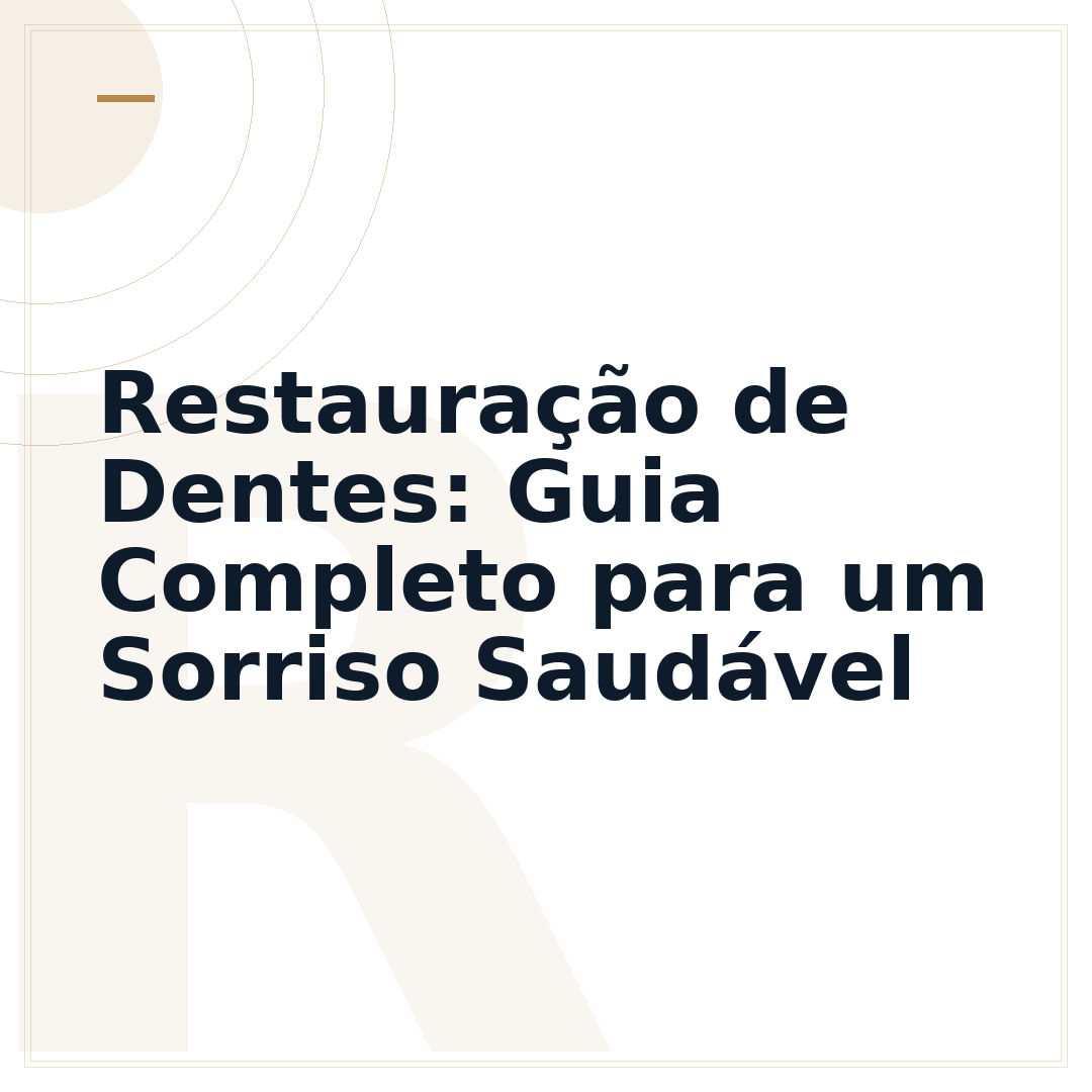 Restauração de Dentes: Guia Completo para um Sorriso Saudável