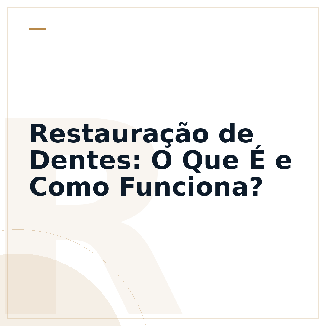 Restauração de Dentes: O Que É e Como Funciona?