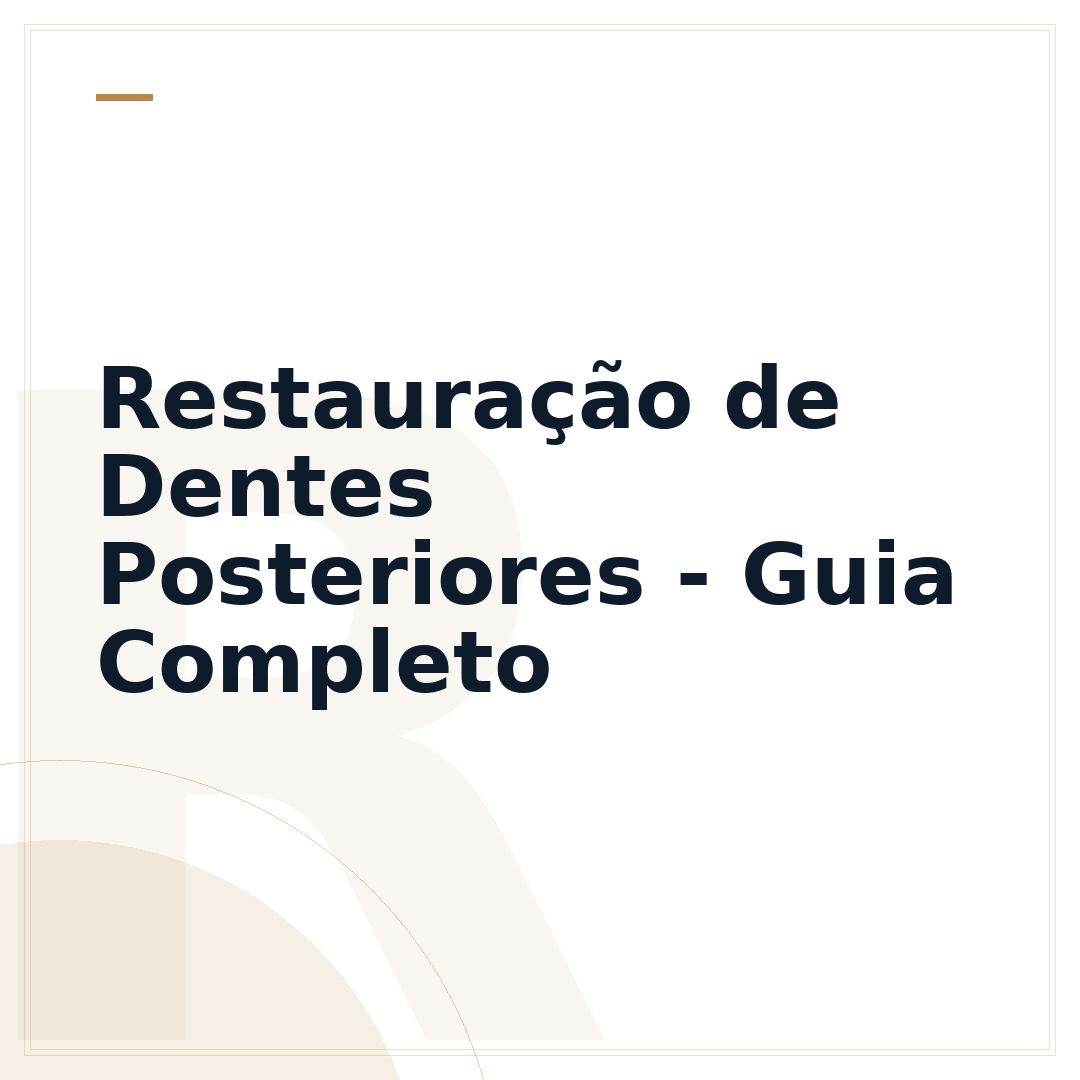 Restauração de Dentes Posteriores - Guia Completo