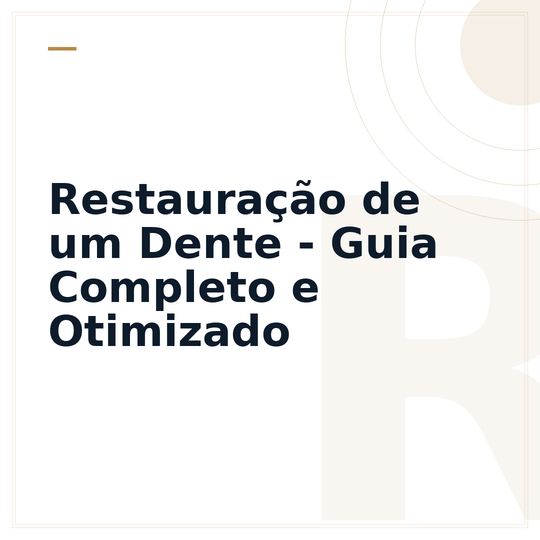 Restauração de um Dente - Guia Completo e Otimizado