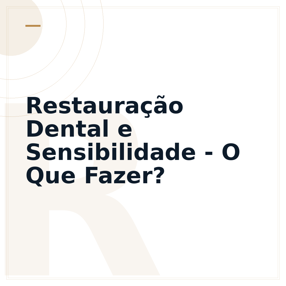 Restauração Dental e Sensibilidade - O Que Fazer?