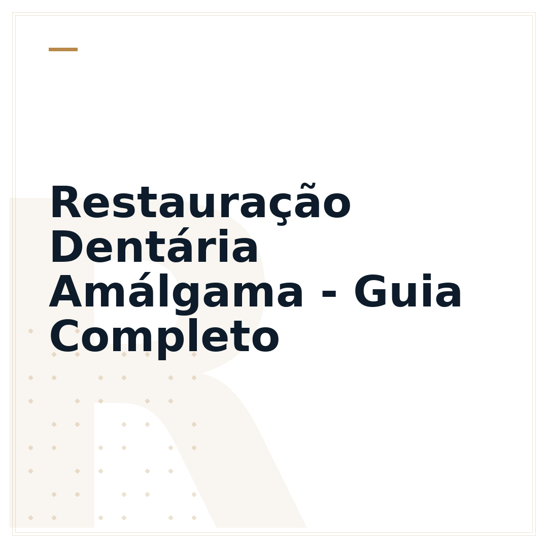 Restauração Dentária Amálgama - Guia Completo