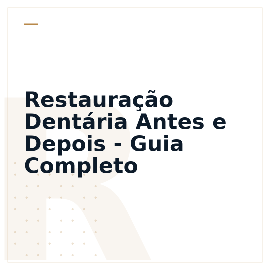Restauração Dentária Antes e Depois - Guia Completo