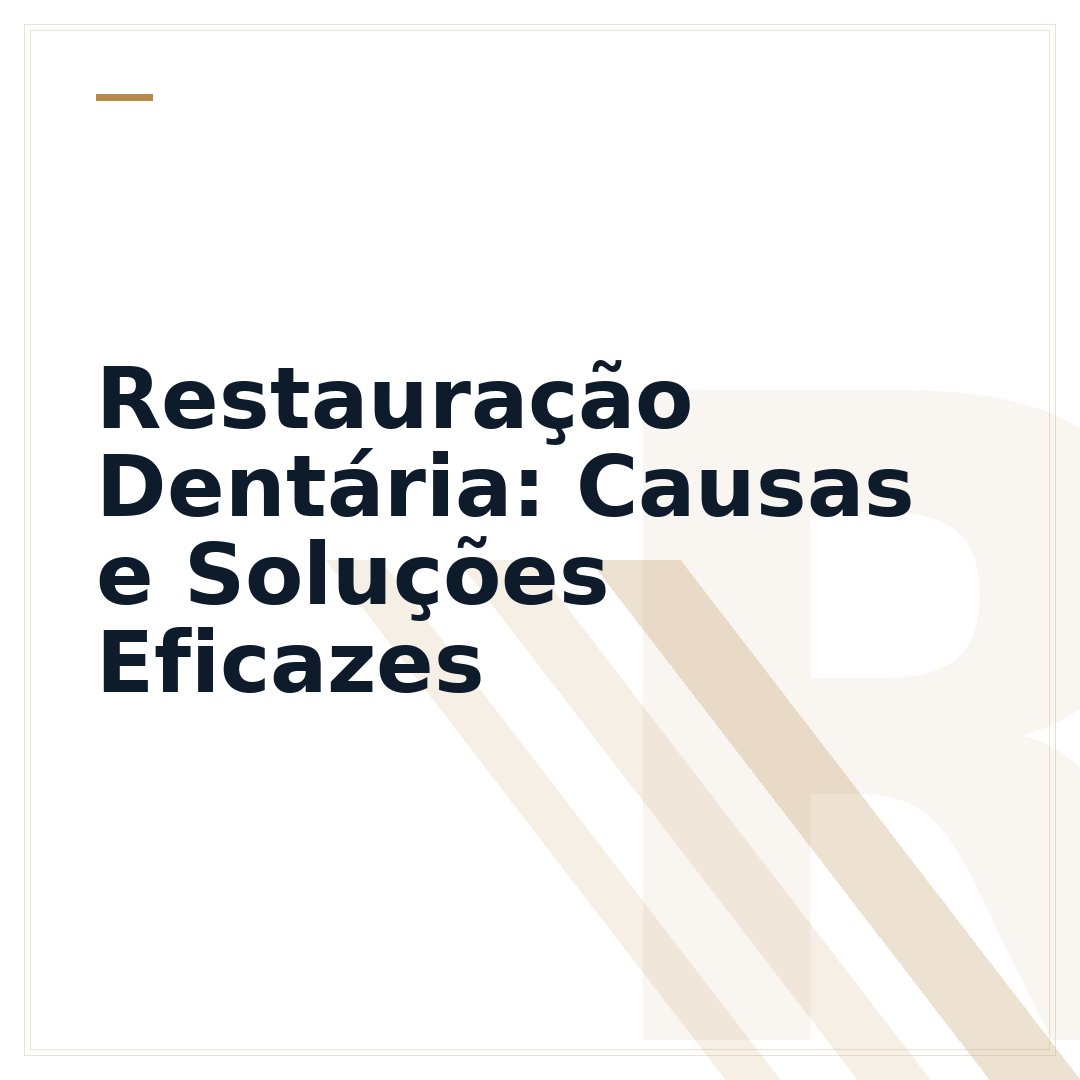 Restauração Dentária: Causas e Soluções Eficazes