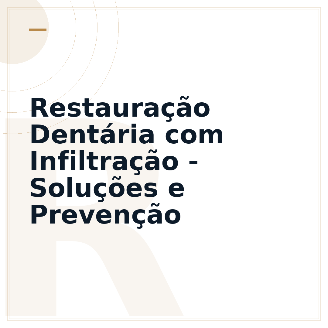 Restauração Dentária com Infiltração - Soluções e Prevenção