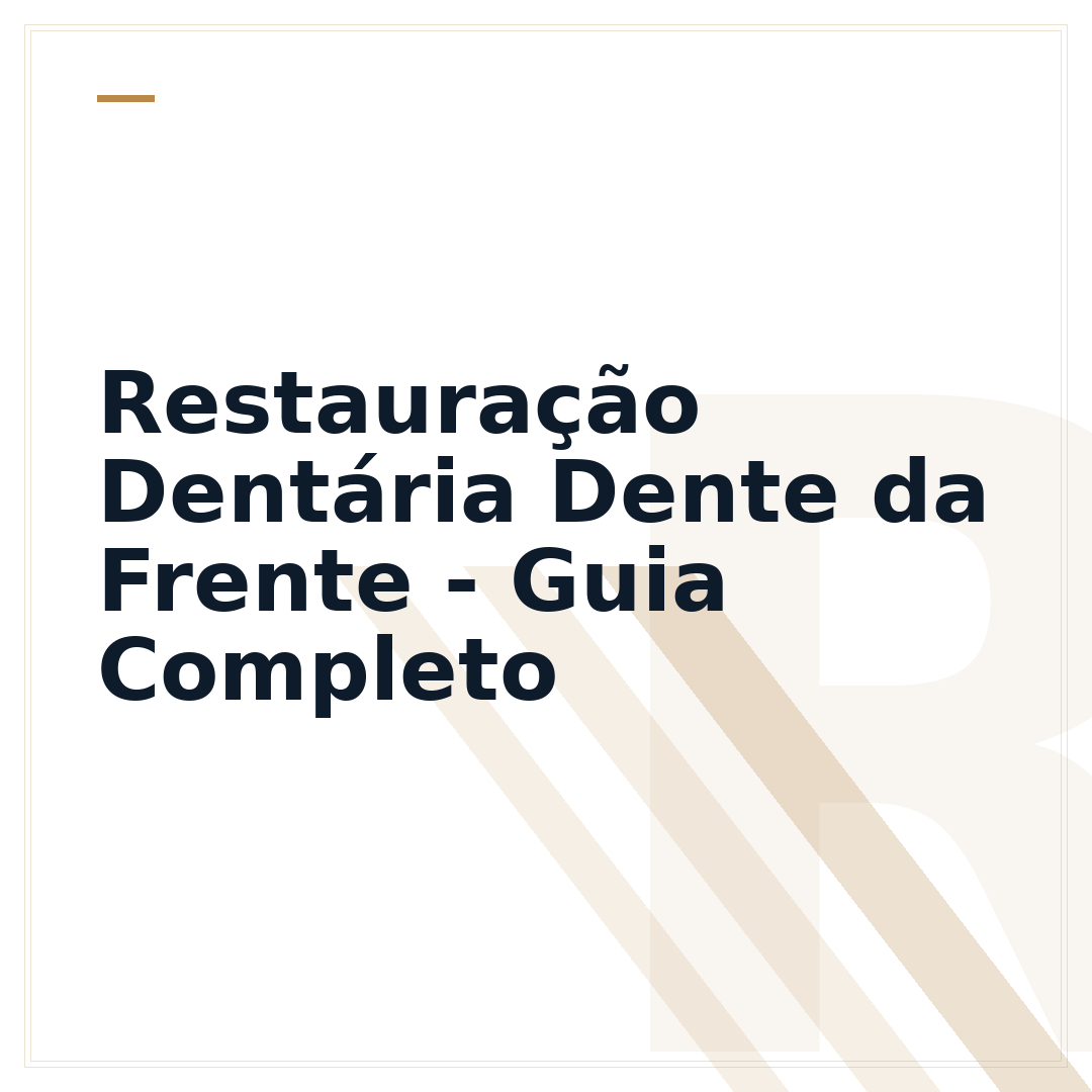 Restauração Dentária Dente da Frente - Guia Completo
