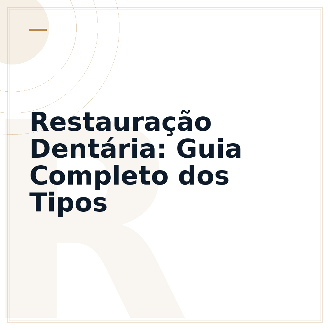 Restauração Dentária: Guia Completo dos Tipos