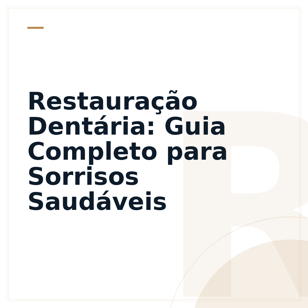 Restauração Dentária: Guia Completo para Sorrisos Saudáveis