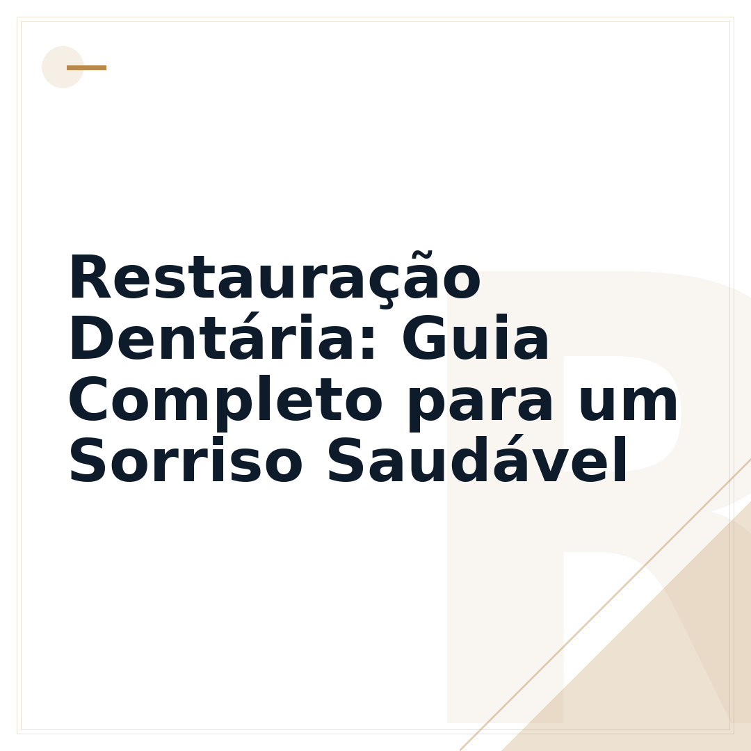 Restauração Dentária: Guia Completo para um Sorriso Saudável