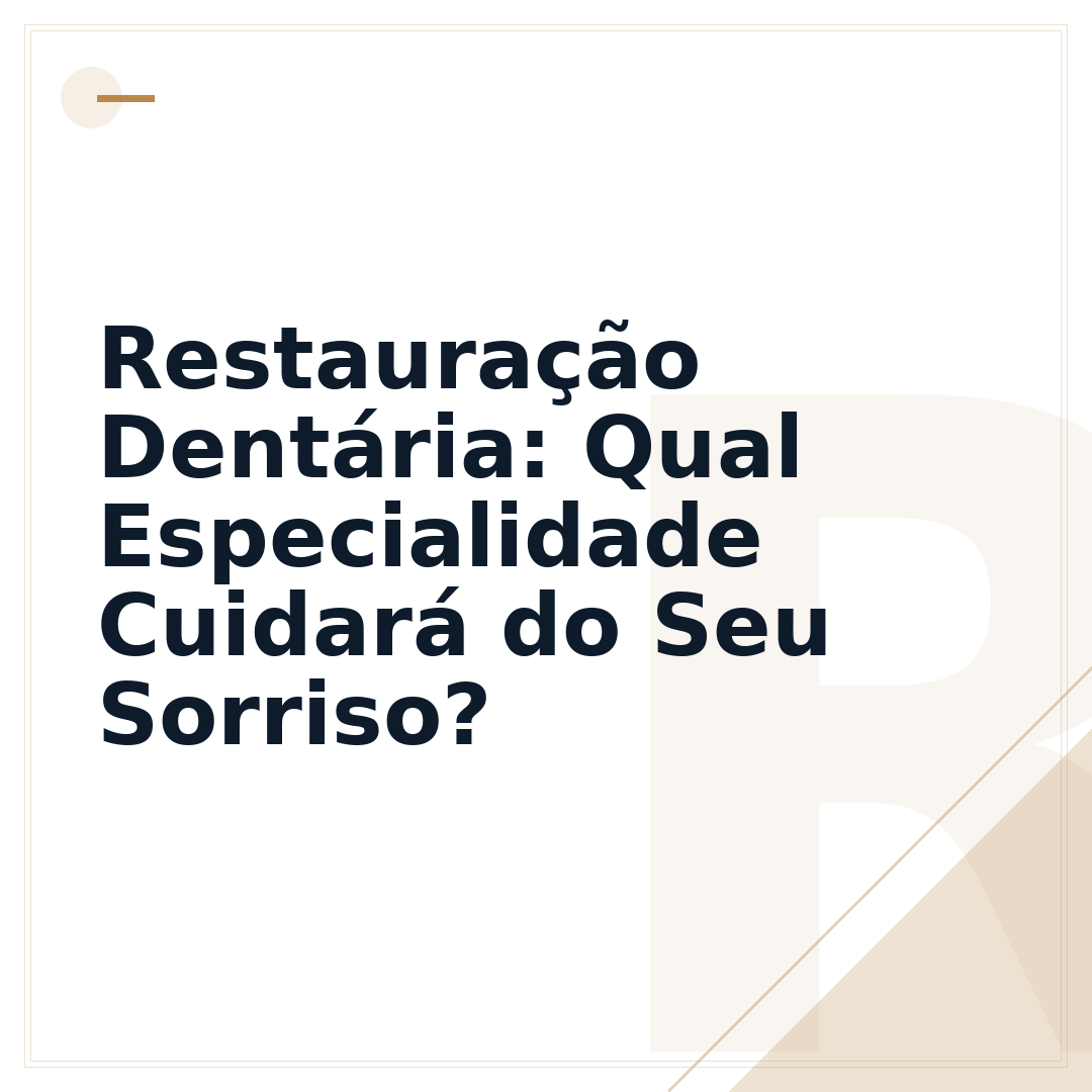 Restauração Dentária: Qual Especialidade Cuidará do Seu Sorriso?