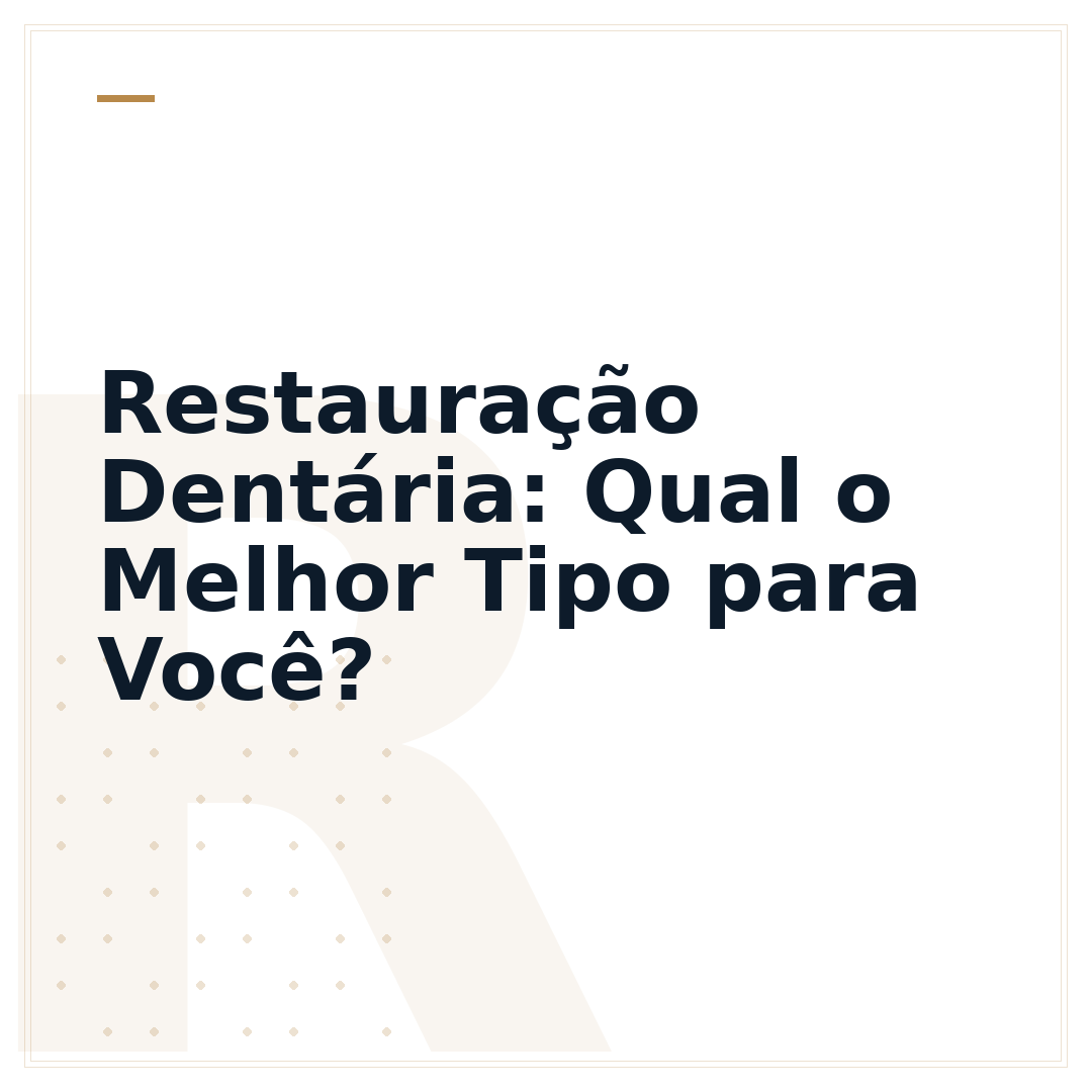 Restauração Dentária: Qual o Melhor Tipo para Você?