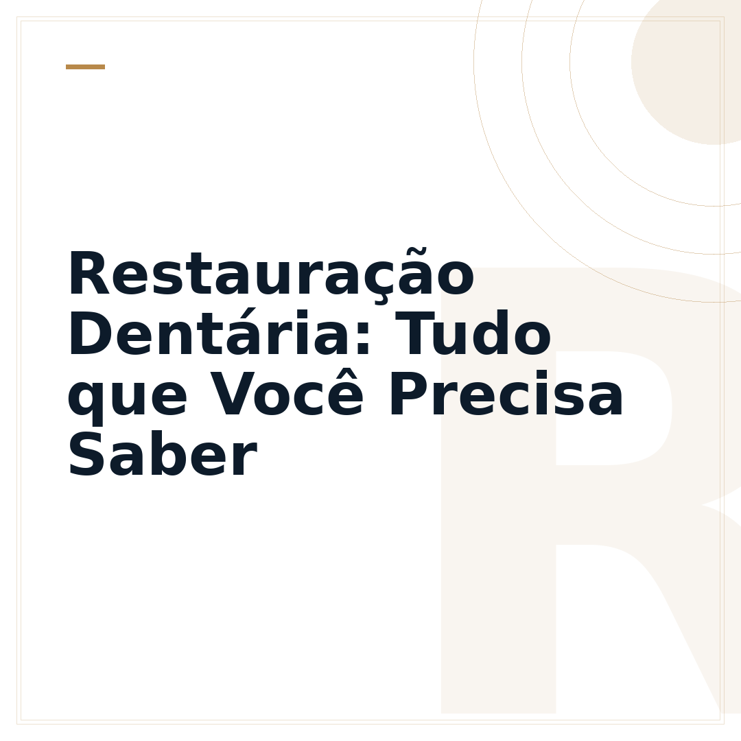 Restauração Dentária: Tudo que Você Precisa Saber