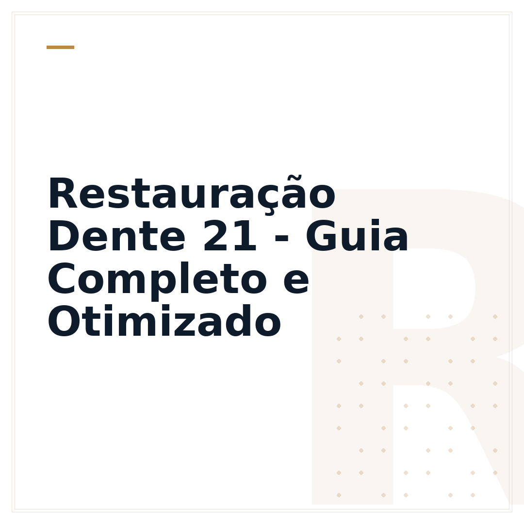 Restauração Dente 21 - Guia Completo e Otimizado