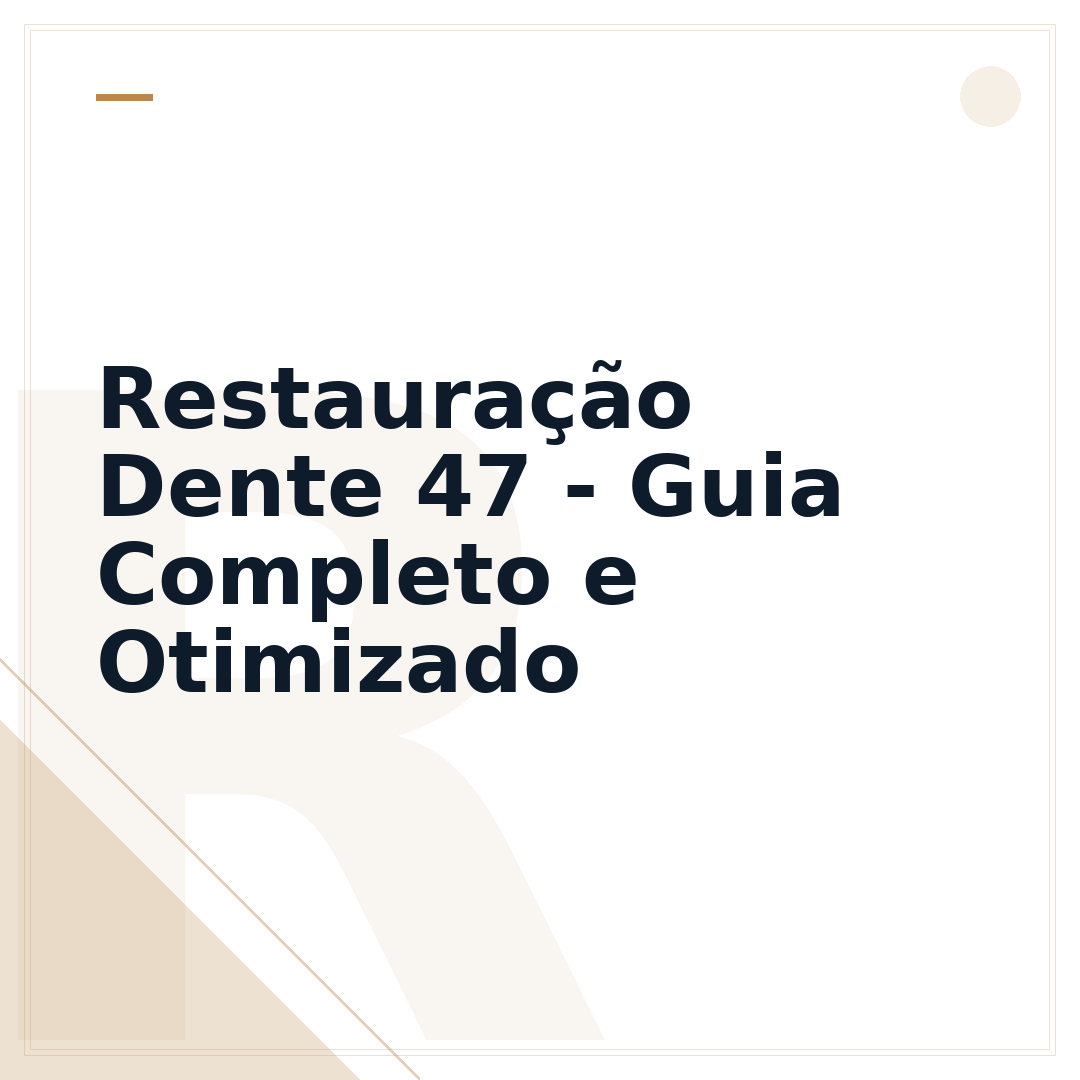 Restauração Dente 47 - Guia Completo e Otimizado