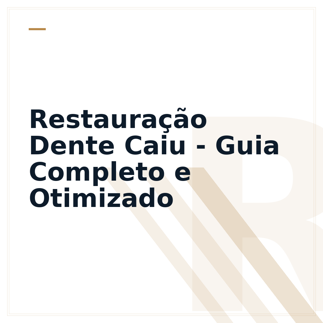 Restauração Dente Caiu - Guia Completo e Otimizado