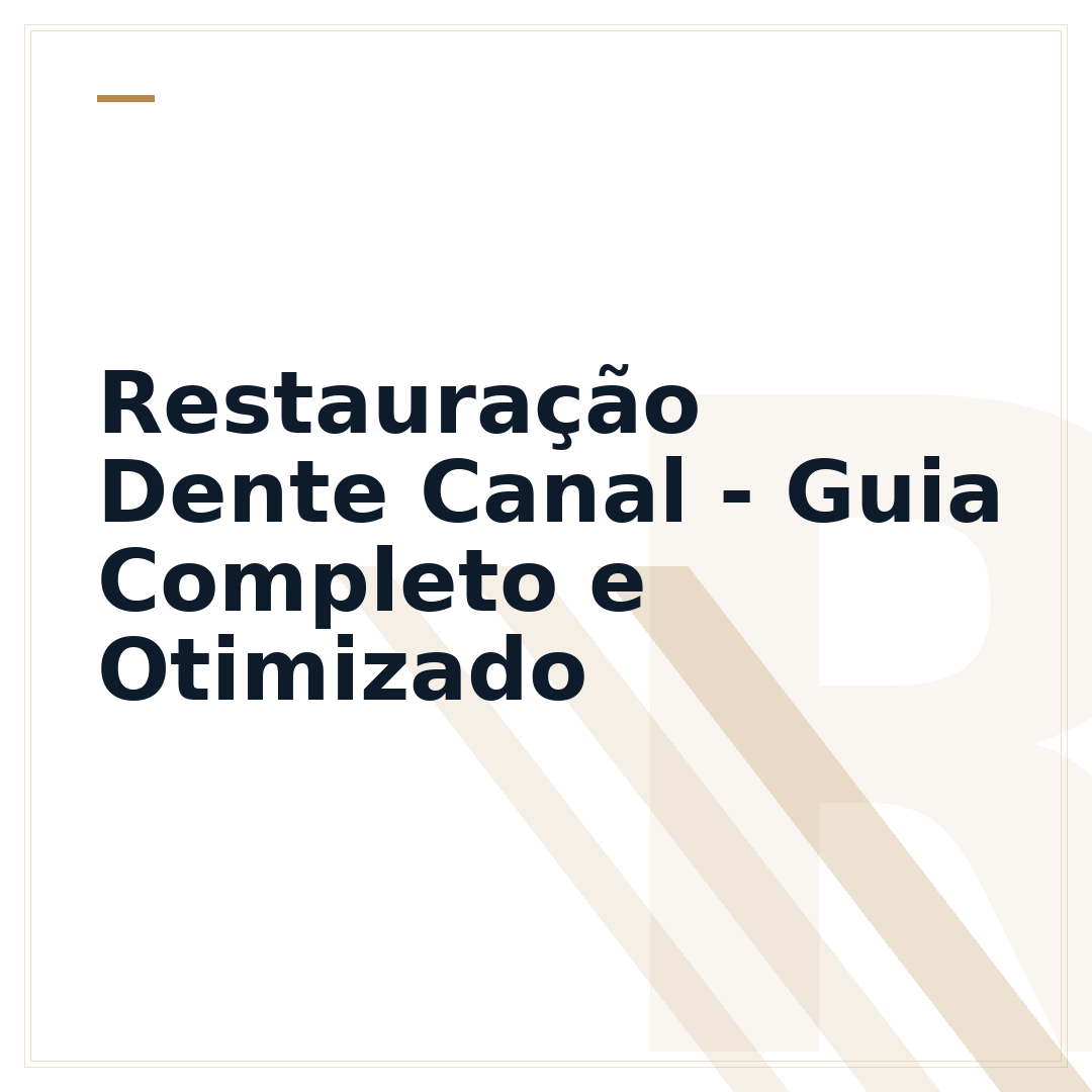 Restauração Dente Canal - Guia Completo e Otimizado