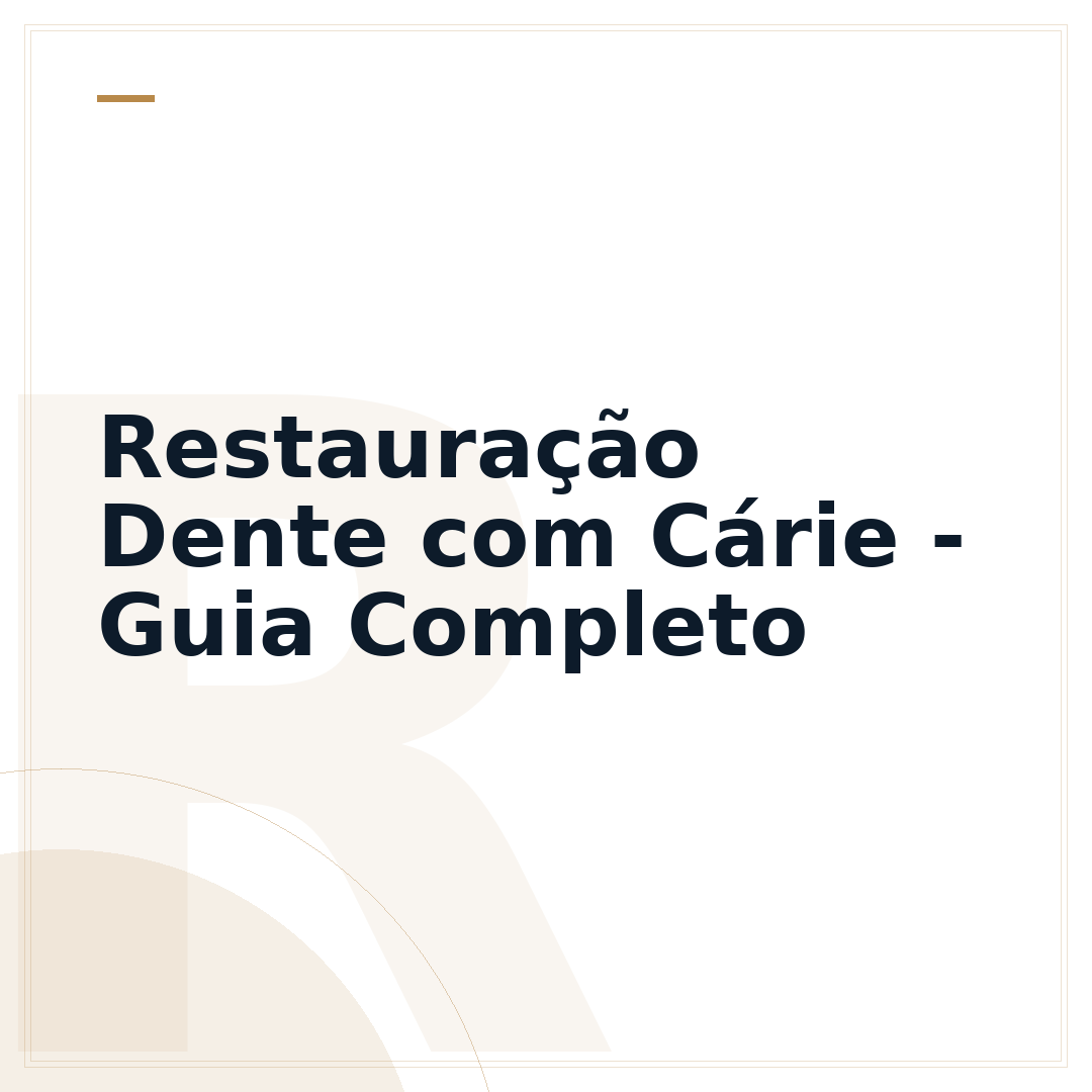 Restauração Dente com Cárie - Guia Completo