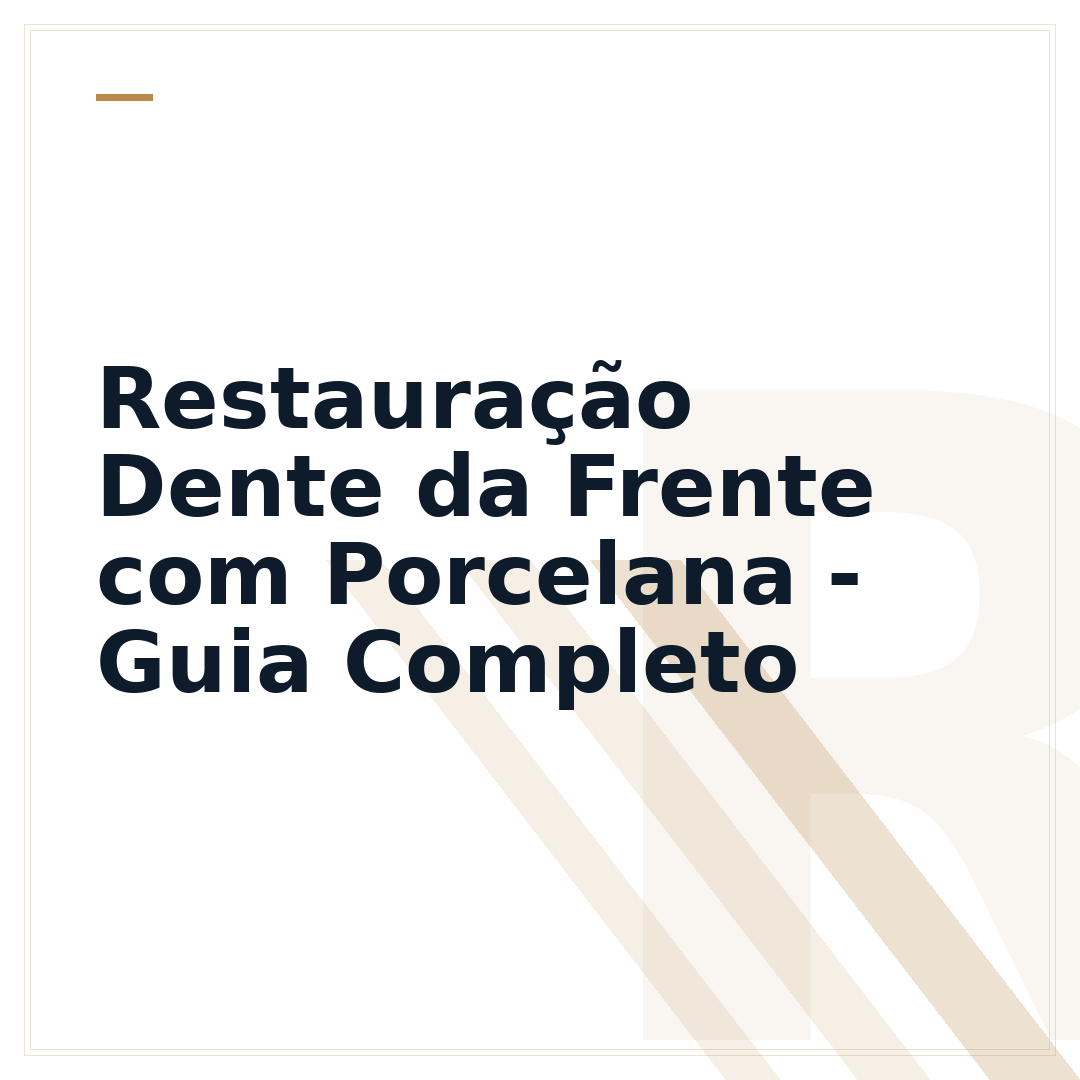 Restauração Dente da Frente com Porcelana - Guia Completo