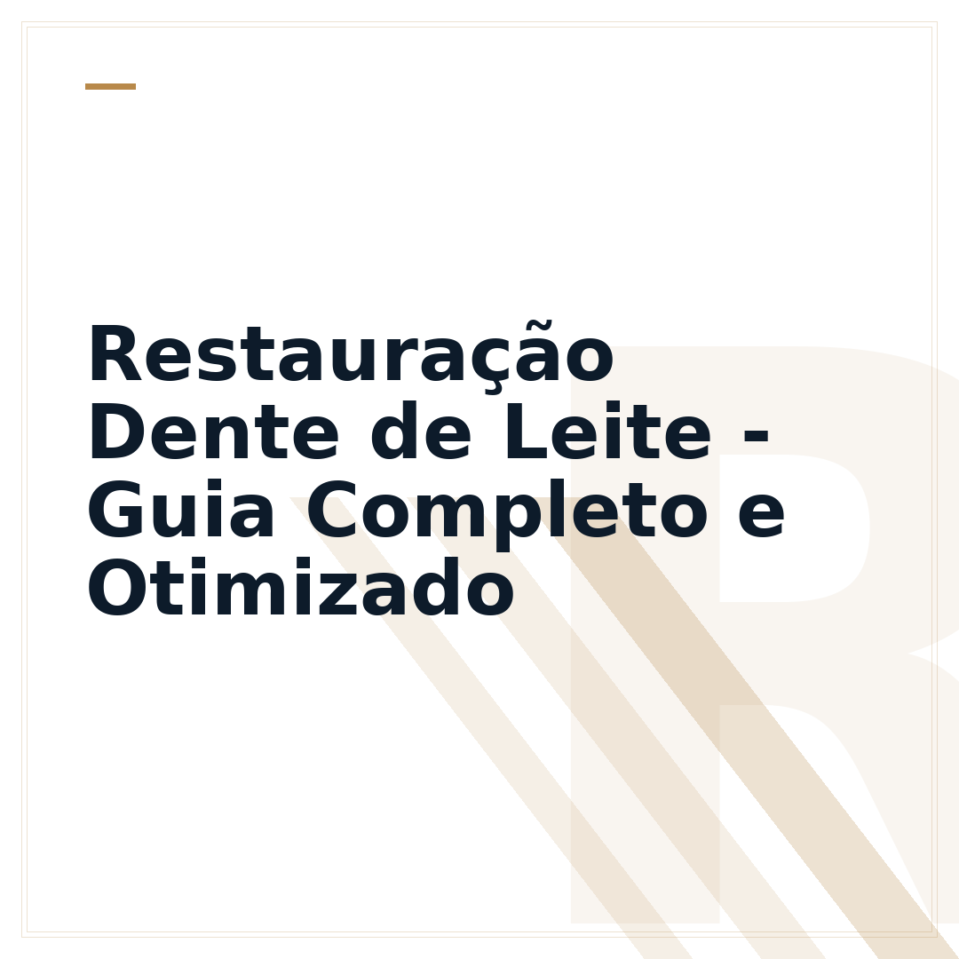 Restauração Dente de Leite - Guia Completo e Otimizado