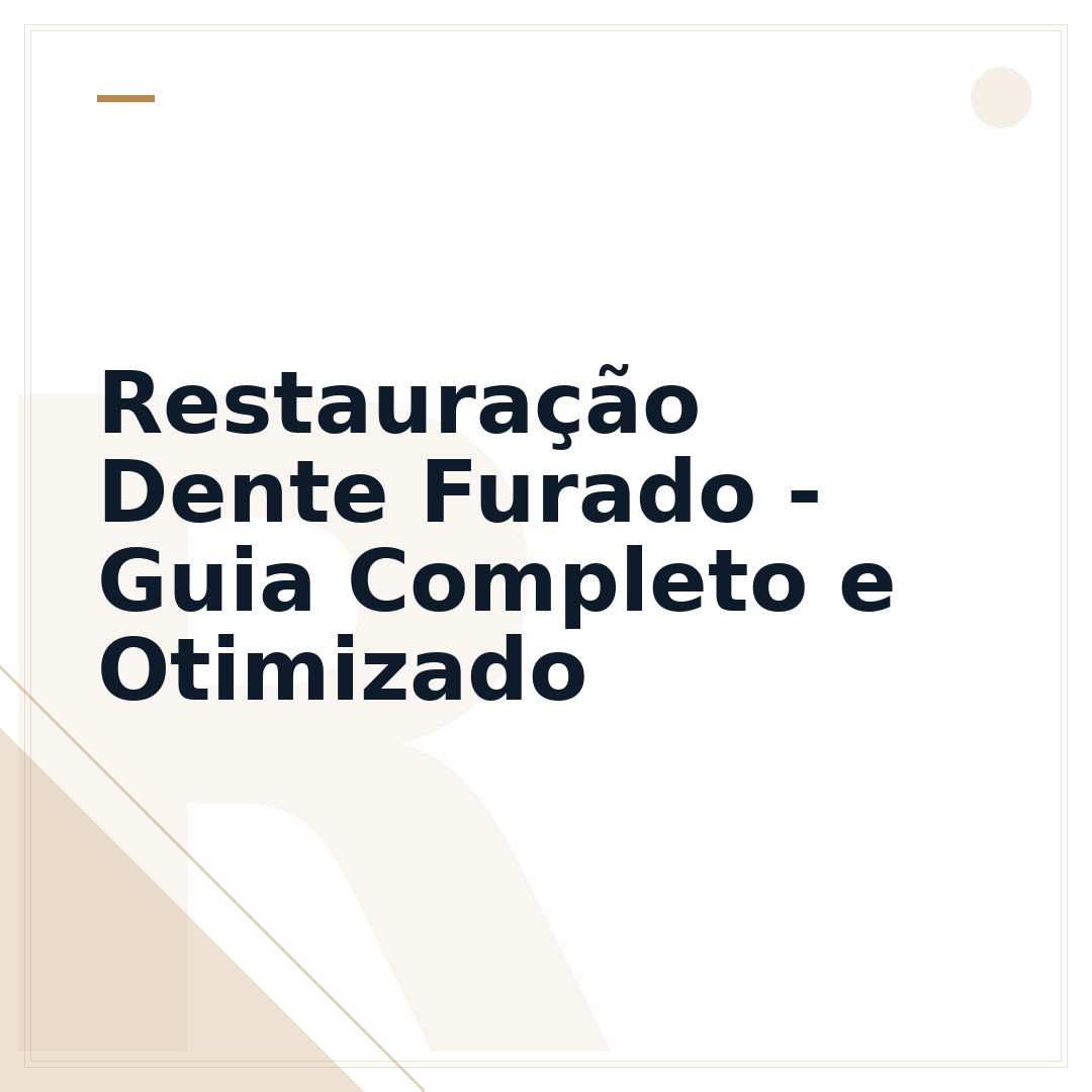 Restauração Dente Furado - Guia Completo e Otimizado