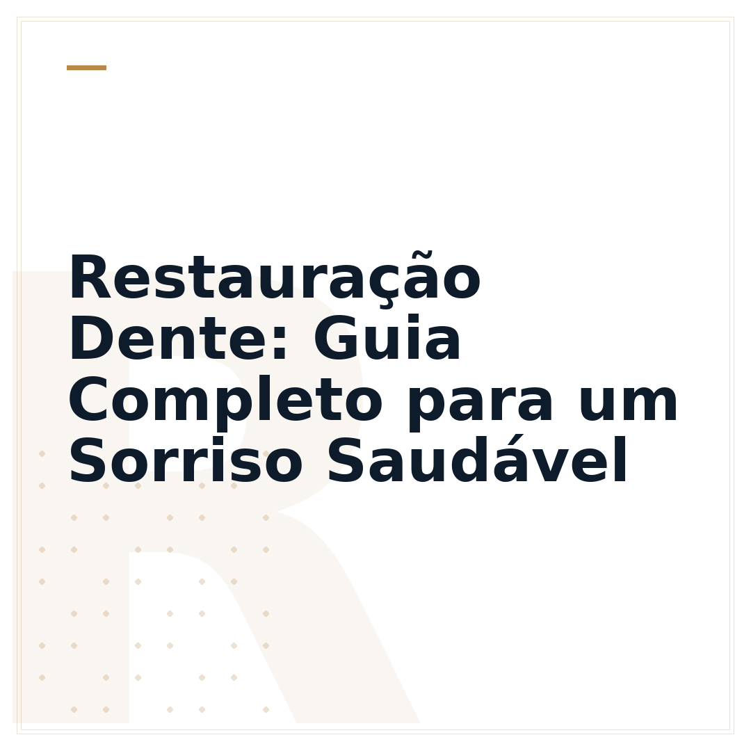 Restauração Dente: Guia Completo para um Sorriso Saudável