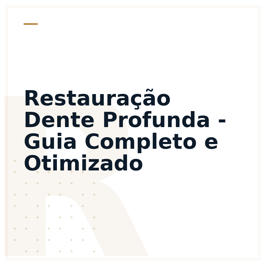 Restauração Dente Profunda - Guia Completo e Otimizado
