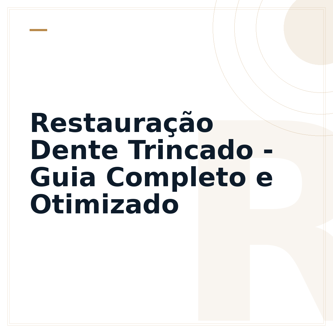 Restauração Dente Trincado - Guia Completo e Otimizado