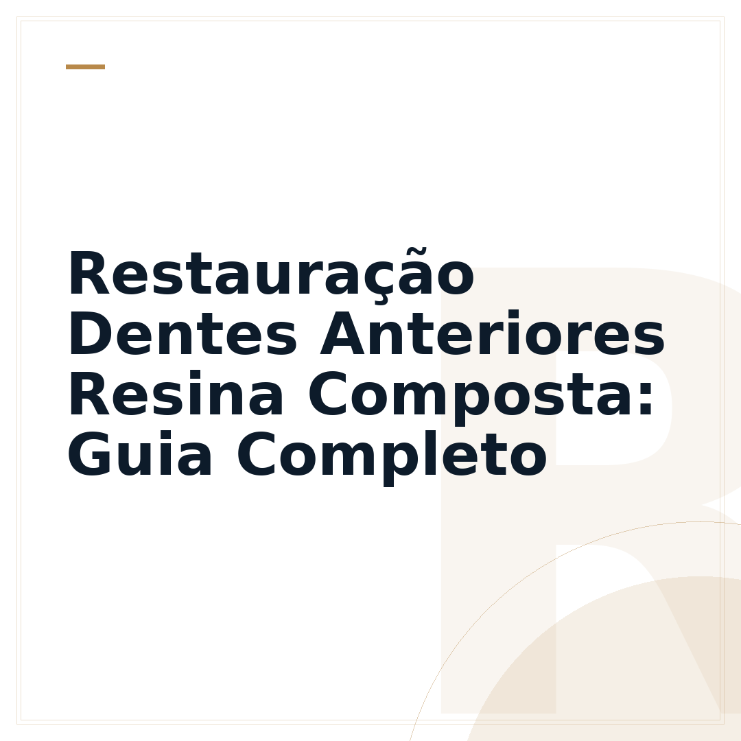 Restauração Dentes Anteriores Resina Composta: Guia Completo
