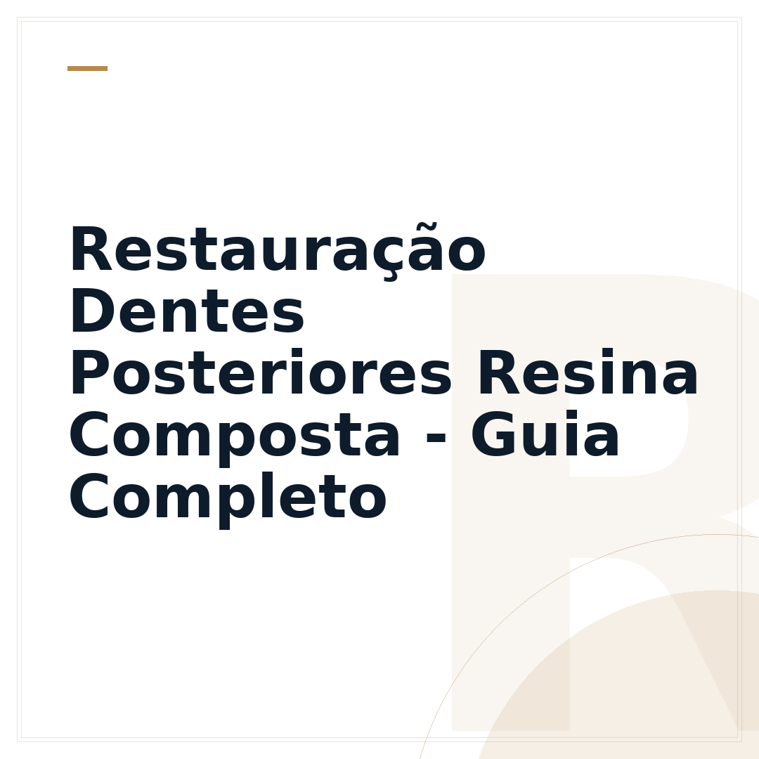 Restauração Dentes Posteriores Resina Composta - Guia Completo