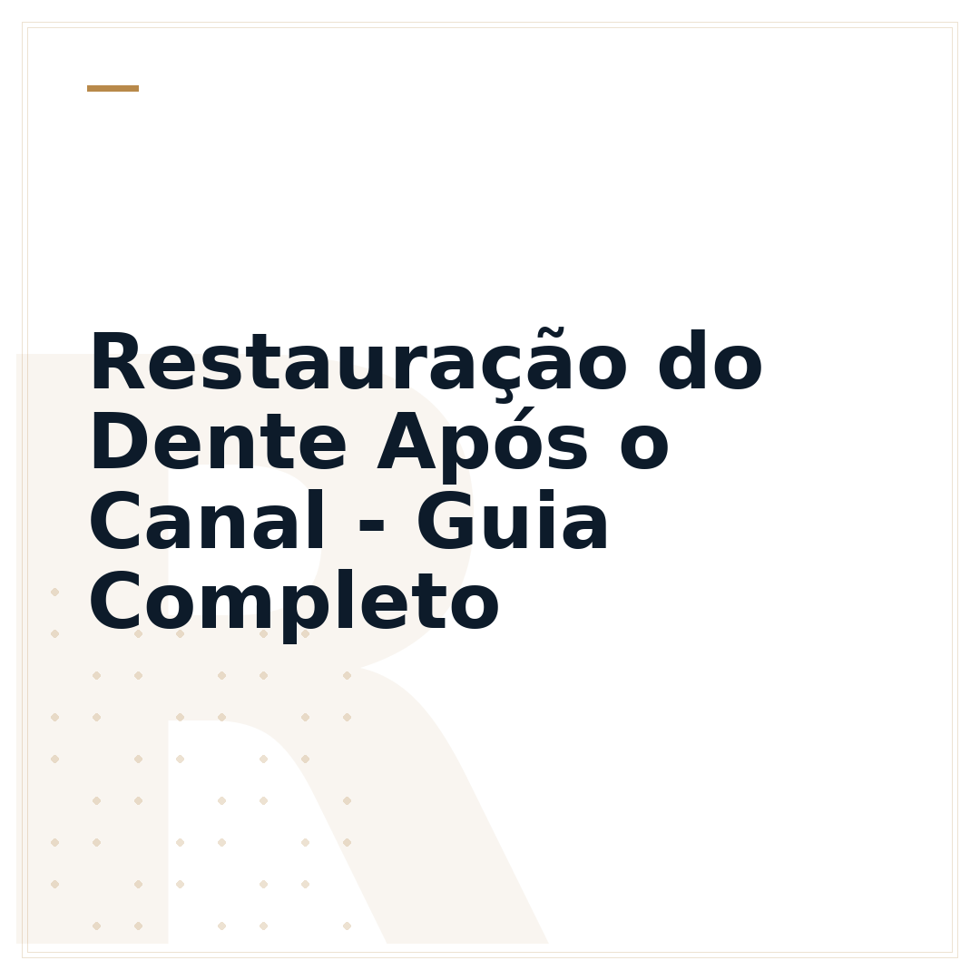 Restauração do Dente Após o Canal - Guia Completo
