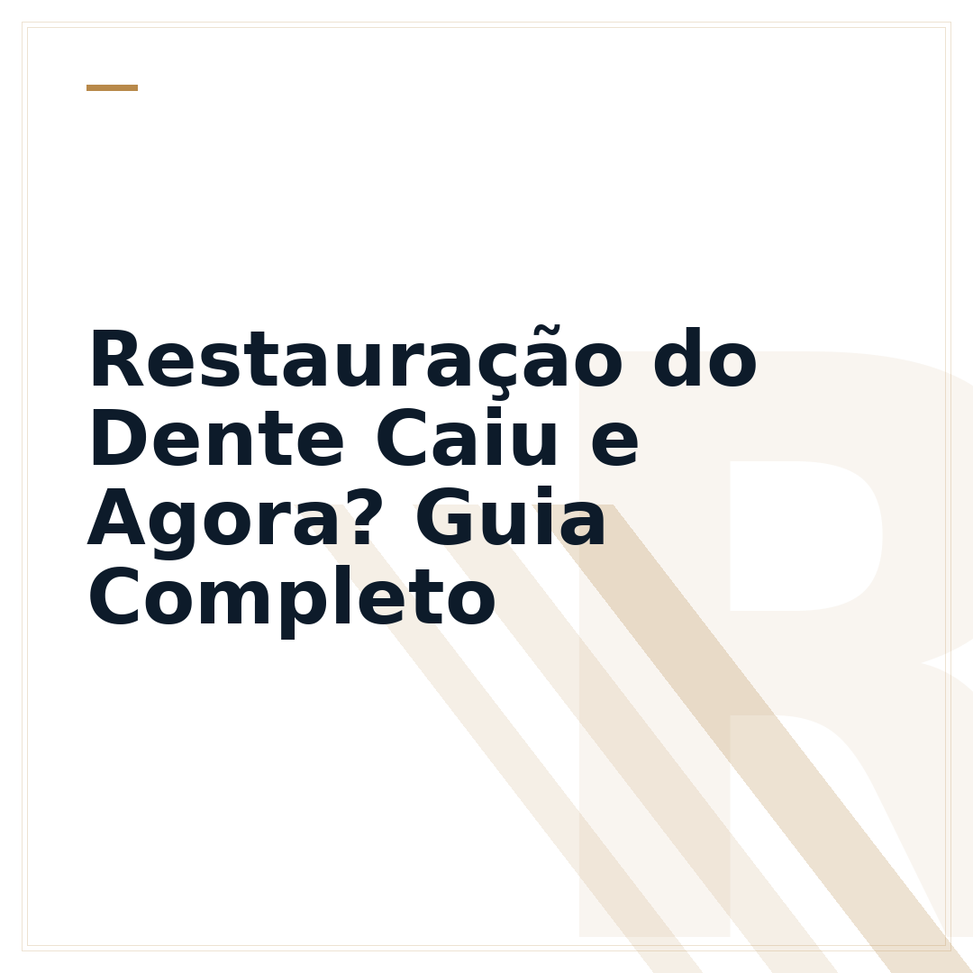 Restauração do Dente Caiu e Agora? Guia Completo