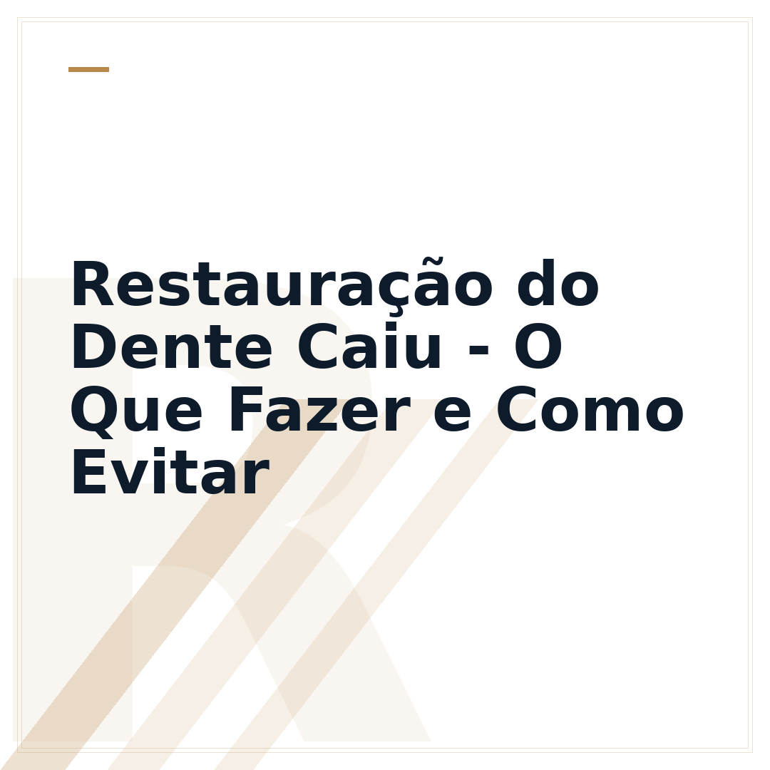 Restauração do Dente Caiu - O Que Fazer e Como Evitar