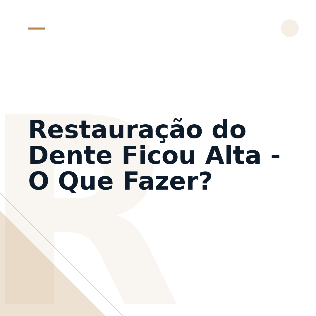 Restauração do Dente Ficou Alta - O Que Fazer?