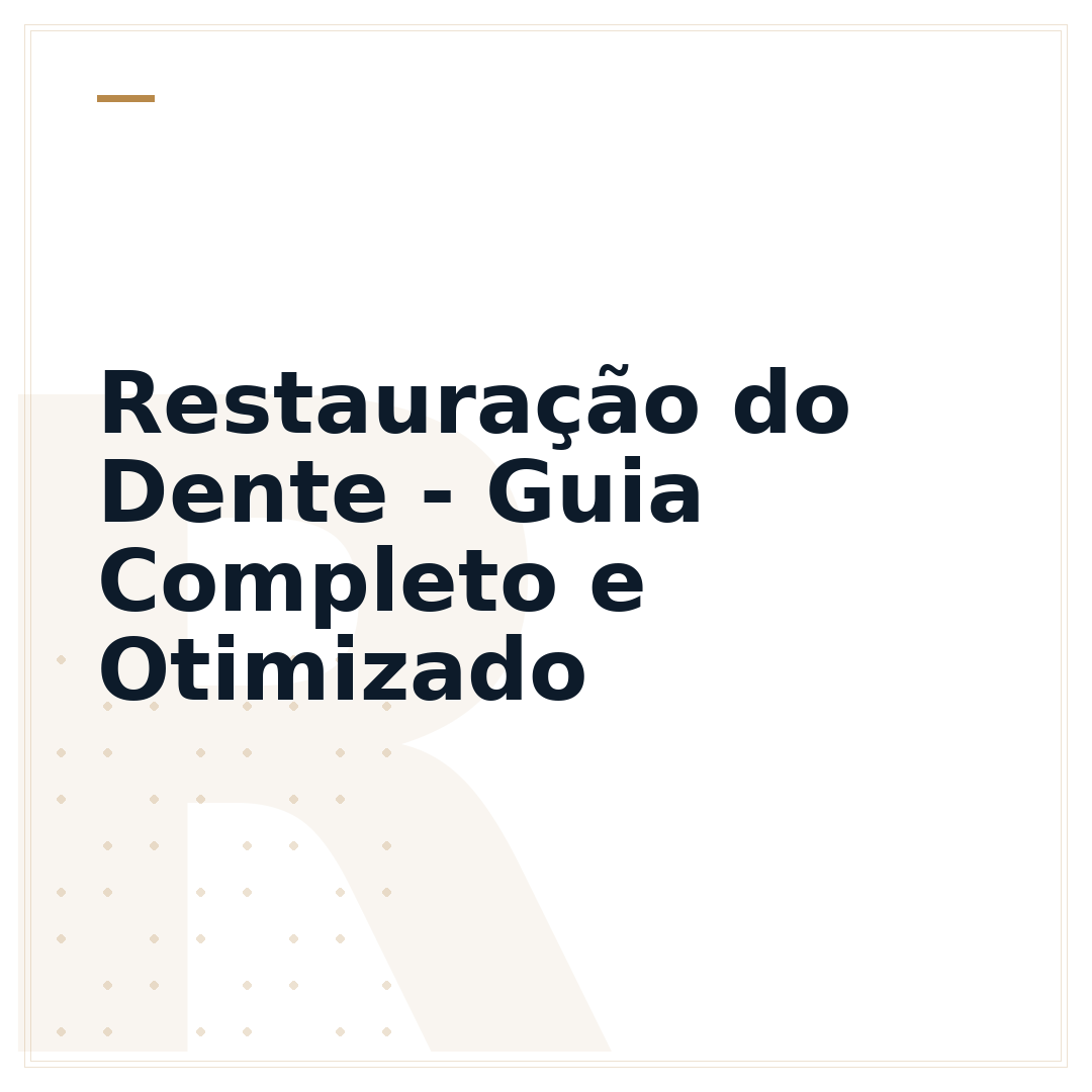 Restauração do Dente - Guia Completo e Otimizado