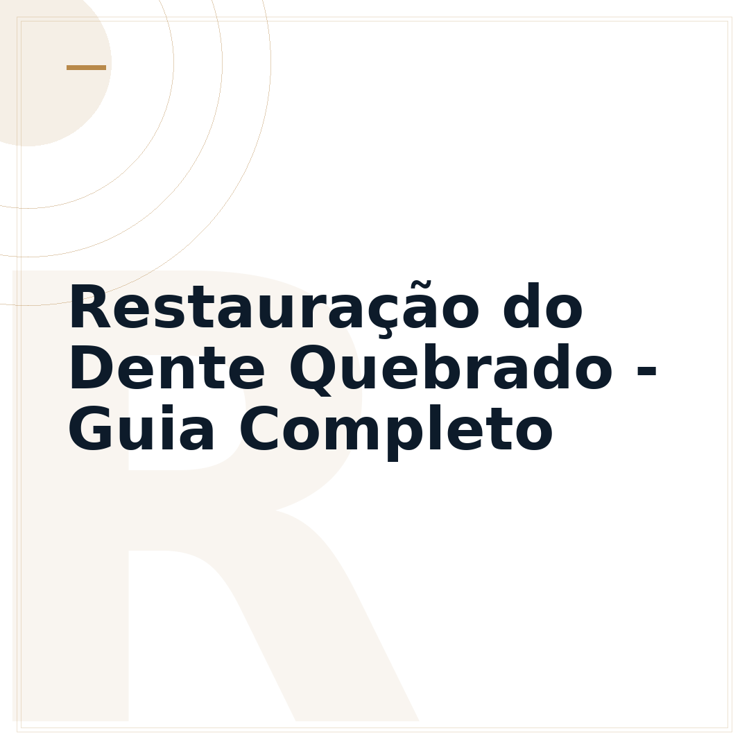 Restauração do Dente Quebrado - Guia Completo