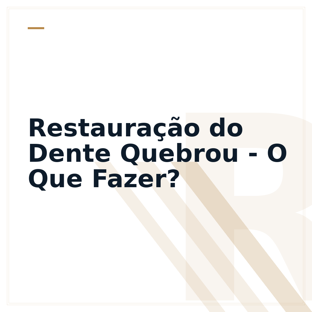 Restauração do Dente Quebrou - O Que Fazer?