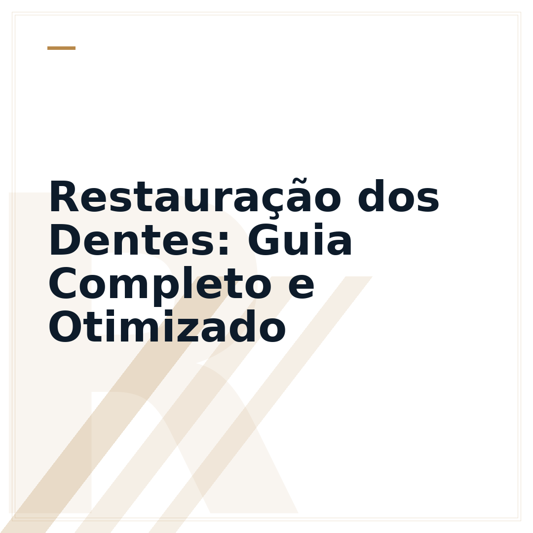 Restauração dos Dentes: Guia Completo e Otimizado