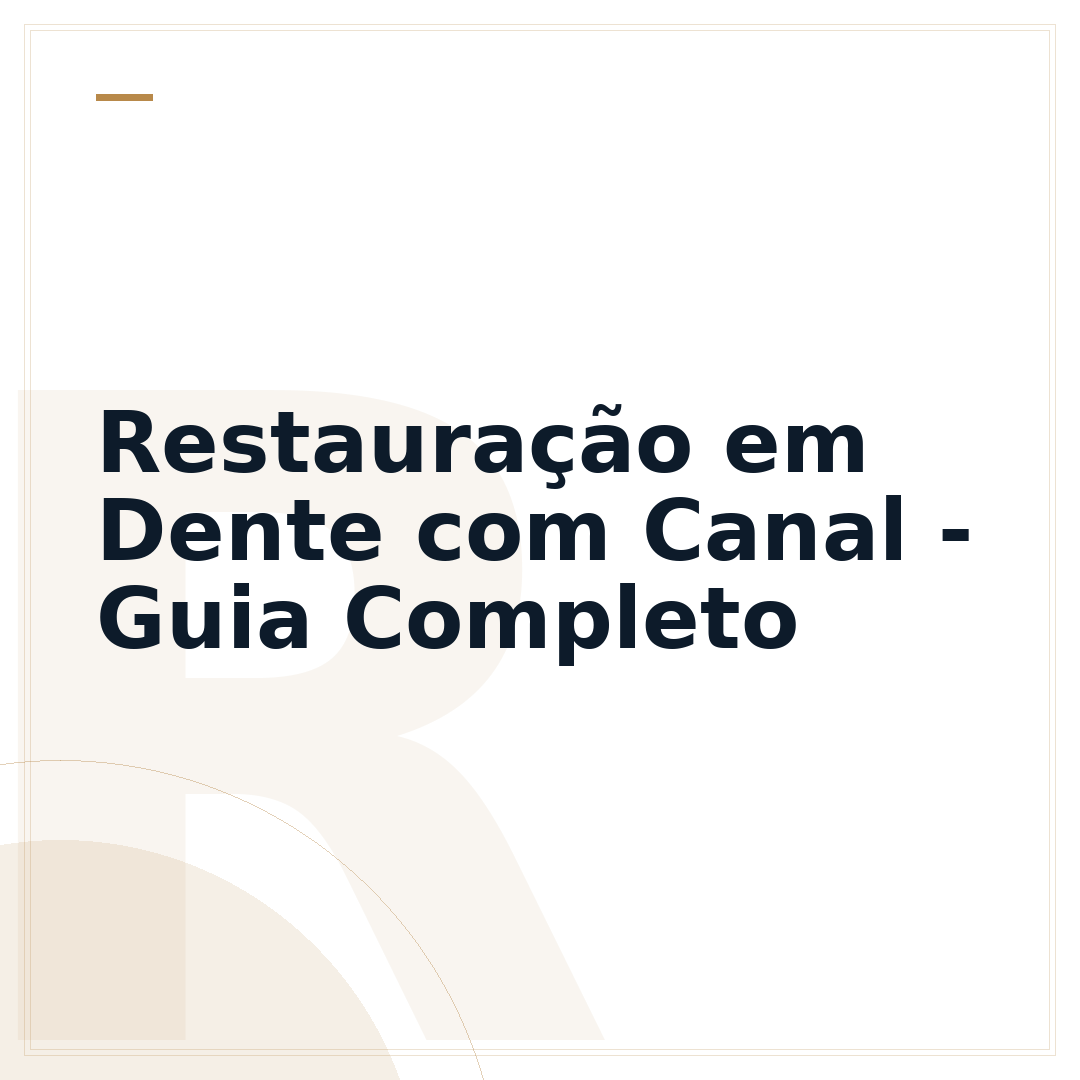 Restauração em Dente com Canal - Guia Completo