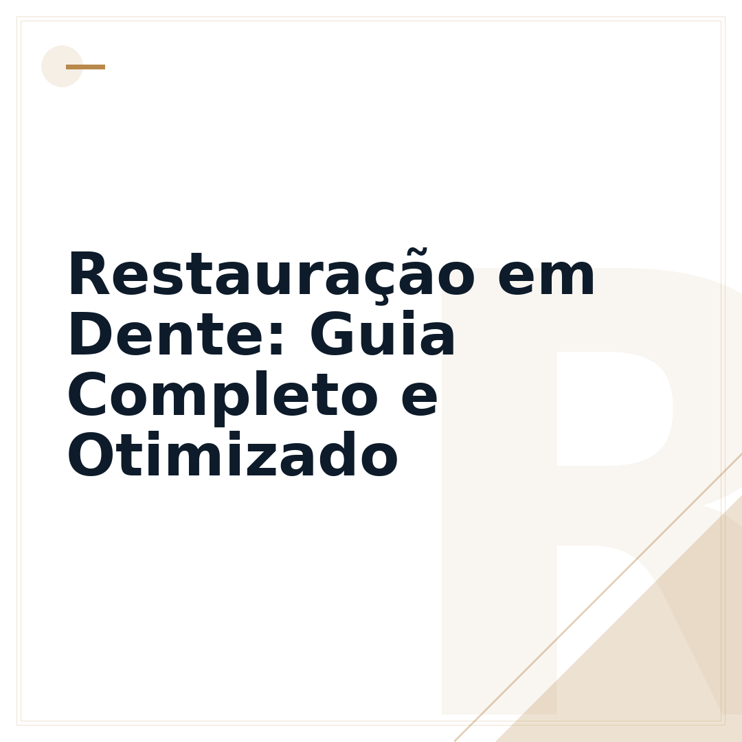 Restauração em Dente: Guia Completo e Otimizado