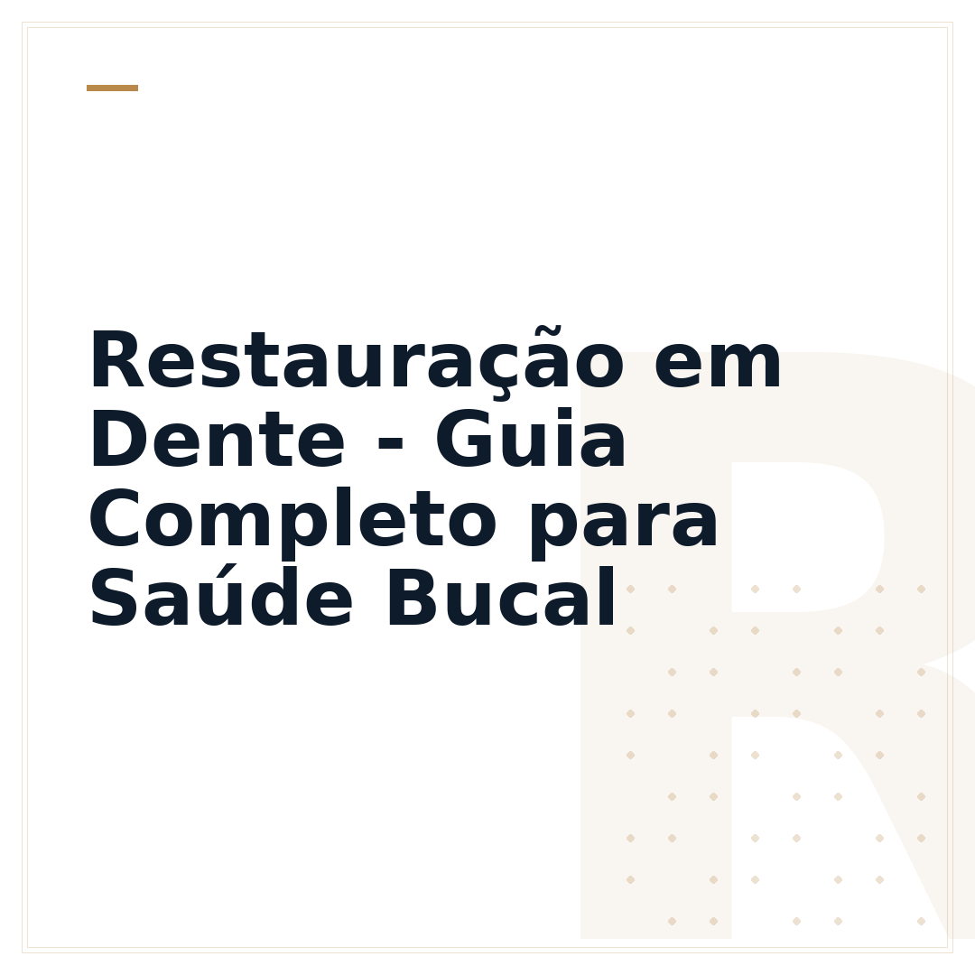 Restauração em Dente - Guia Completo para Saúde Bucal