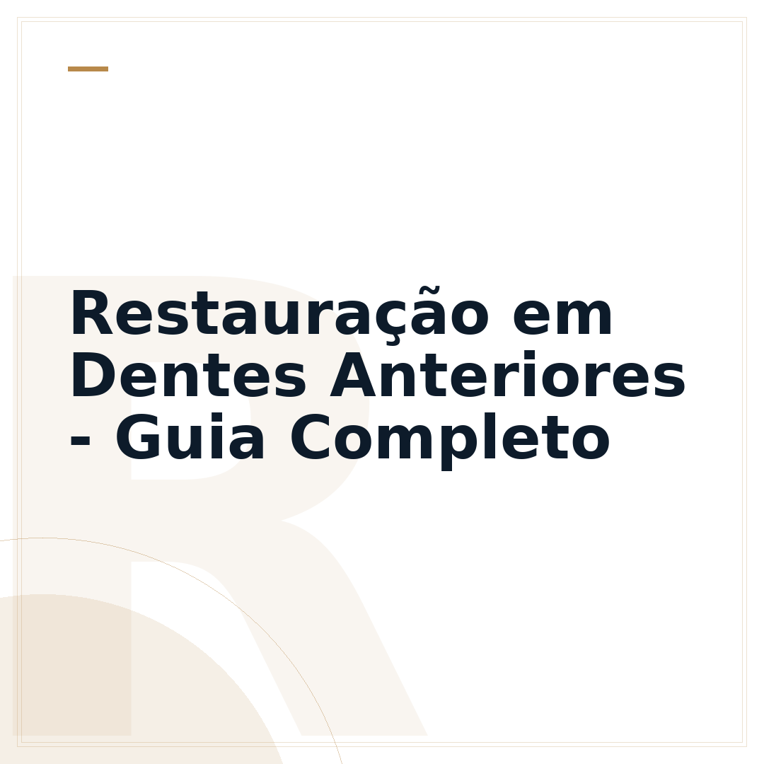 Restauração em Dentes Anteriores - Guia Completo