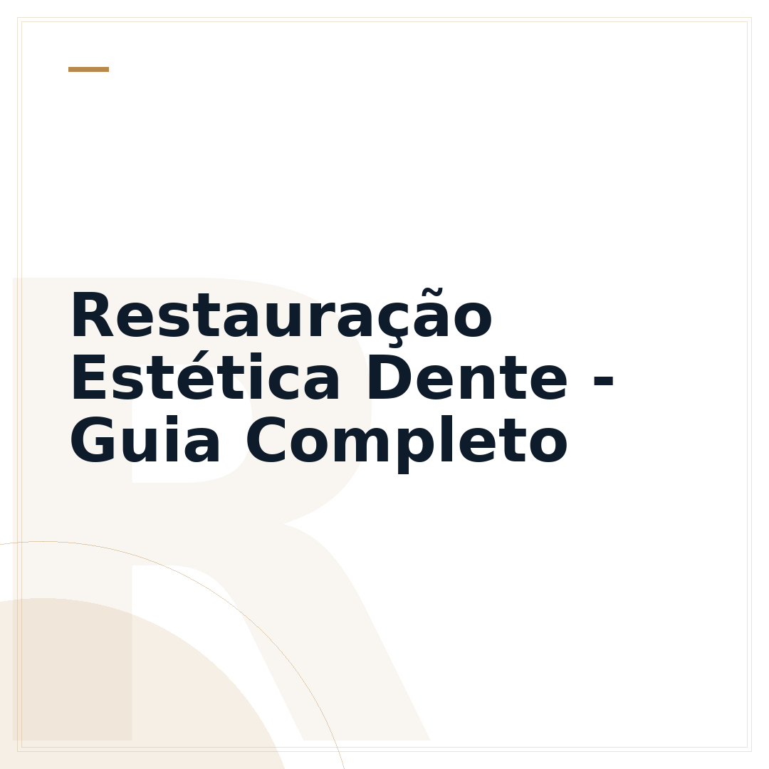 Restauração Estética Dente - Guia Completo