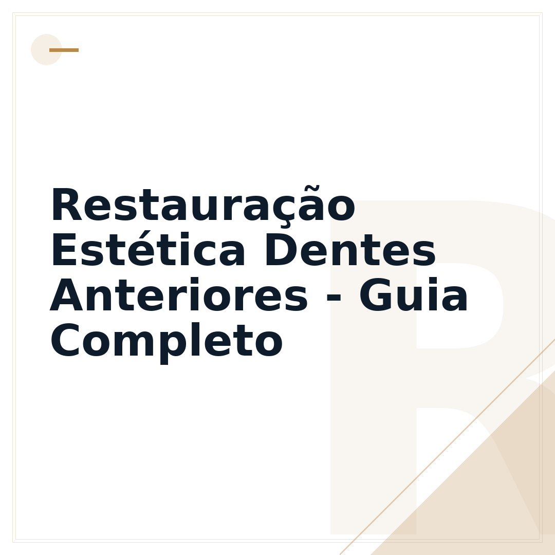 Restauração Estética Dentes Anteriores - Guia Completo