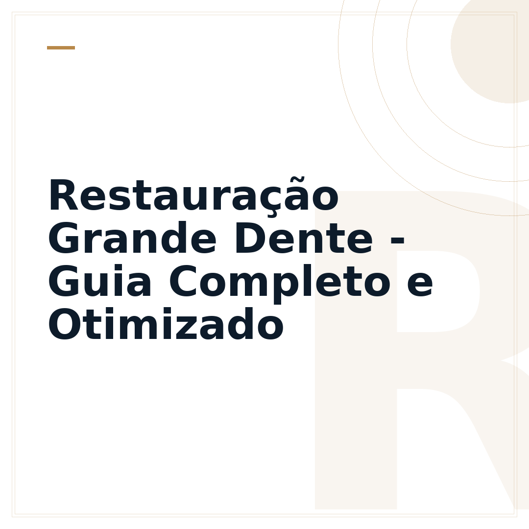 Restauração Grande Dente - Guia Completo e Otimizado