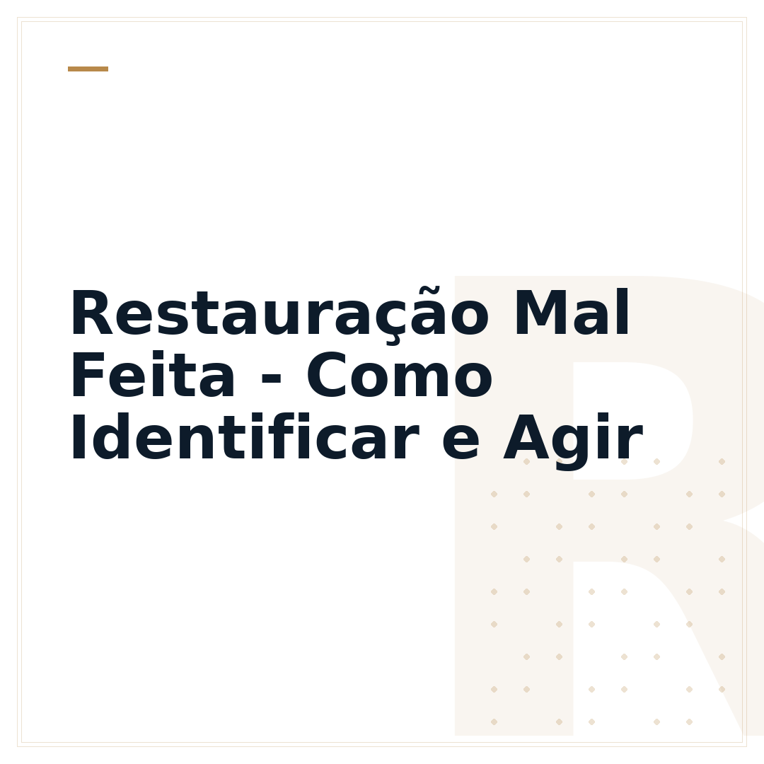 Restauração Mal Feita - Como Identificar e Agir
